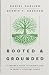 Rooted and Grounded: A Pare...