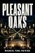 Pleasant Oaks by Michael Paul Patrick Pleasant Oaks by Michael Paul Patrick
