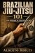 Brazilian Jiu-Jitsu 101 by Alberto Robles