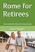Rome for Retirees: Your Com...