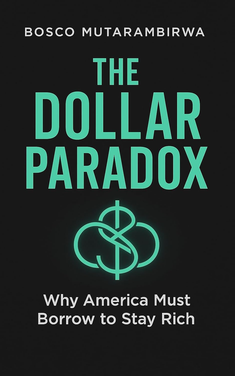 The Dollar Paradox: Why America Must Borrow to Stay Rich