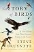 The Story of Birds: A New History from Their Dinosaur Origins to the Present