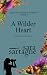 A Wilder Heart by Sara Sartagne A Wilder Heart by Sara Sartagne