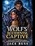 THE WOLF’S ACCIDENTAL CAPTIVE by Jace Russ