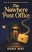 The Nowhere Post Office by Dora May
