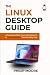 The Linux Desktop Guide: A ...