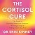 The Cortisol Cure: The secret to resetting your stress response, boosting energy and feeling better than ever