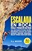 Escalada En Roca Para Principiantes by K.J. Moore