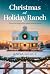 Christmas at Holiday Ranch ...