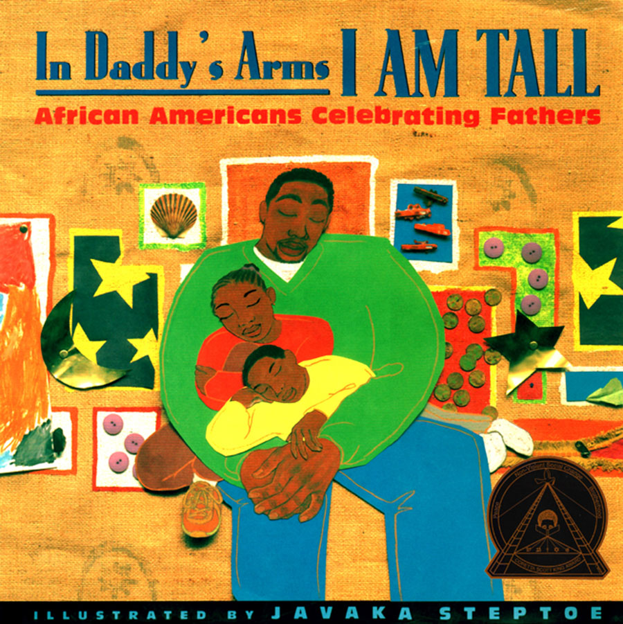 In Daddy's Arms I Am Tall: African Americans Celebrating Fathers