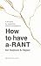 How to Have a-RANT for Rupture & Repair by Bear Phillips