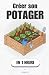 Créer son potager, en 1 heu...