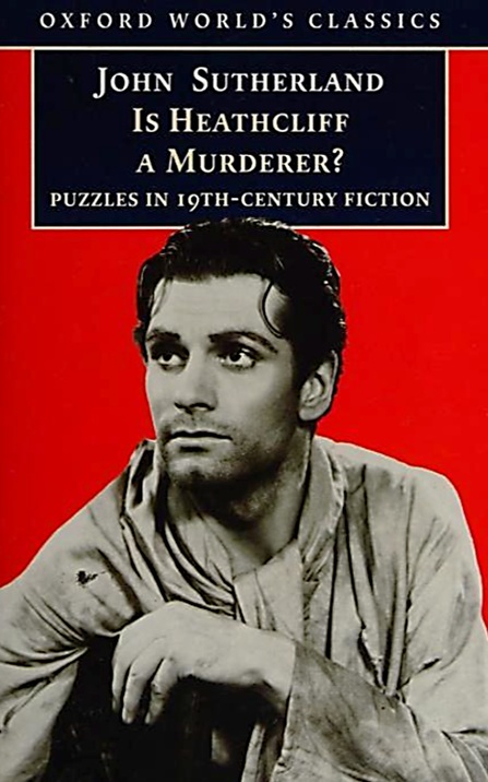 Is Heathcliff a Murderer? Great Puzzles in Nineteenth-Century Fiction