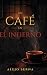UN CAFÉ EN EL INFIERNO by Alejo Serna