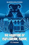 The Haunting of Maplebrook Manor