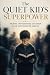 The Quiet Kid's Superpower:...