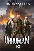 Unhuman (Book #5): A Portal Progression Fantasy Series