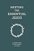 Meeting the Essential Jesus...