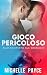 Gioco pericoloso (Allo scop...