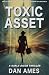 TOXIC ASSET by Dan Ames TOXIC ASSET by Dan Ames