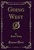 Going West (Classic Reprint)