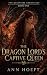 The Dragon Lord's Captive Queen: An Enemies-to-Lovers Dragon Romantasy of Fire, Captivity, and Rebellion (The Queenfire Chronicles Book 1)