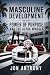 Masculine Development On the Power of Purpose and the Alpha M... by Jon Anthony
