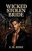 Wicked Stolen Bride by J. B. Rose