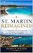 St. Martin Reimagined: A Fr...