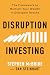 Disruption Investing: The F...