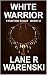 White Warrior by Lane R. Warenski