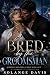 BRED BY THE GROOMSMEN : Mpr...