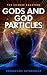 Gods and God Particles: The...