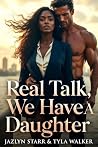 Real Talk, We Hav...