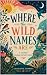 Where The Wild Names Are: A...