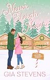Never Sleigh Never by Gia Stevens Never Sleigh Never by Gia Stevens