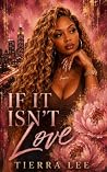 IF IT ISN'T LOVE