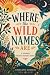 Where the Wild Names Are: A...