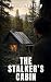 The Stalker's Cabin: He Wat...