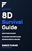 8D Survival Guide by Gabor Tubino