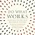 Do What Works: Smarter Gove...