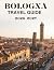 BOLOGNA TRAVEL GUIDE 2026-2027 by Mary A. Davis