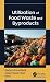 Utilization of Food Waste and Byproducts by Mudasir Ahmad Malik