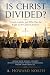 Is Christ Divided?: Creeds,...