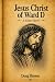 Jesus Christ of Ward D: A C...