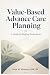 Value-Based Advance Care Pl...