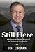 Still Here: A Life Spent Be...