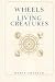 Wheels and Living Creatures