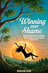 Winning Over Shame by Deborah Leah Winning Over Shame by Deborah Leah