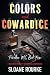 Colors and Cowardice: A Hig...